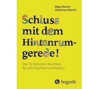 Schluss mit dem Hintenrumgerede!: Die 15-Minuten-Wurmkur gegen Hintenrumgerede