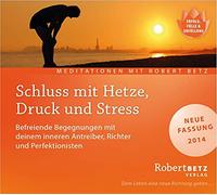 Schluss mit Hetze, Druck und Stress - Meditations-CD: Befreiende Begegnung mit deinem inneren Antreiber, Richter und Perfektionisten