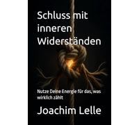 Schluss mit inneren Widerständen: Nutze Deine Energie für das, was wirklich zählt