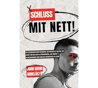 Schluss mit nett!: Ein schonungsloser Ratgeber, um Grenzen zu setzen, die Angst vor dem Nein zu überwinden, mit Idioten klarzukommen und endlich authentisch zu leben