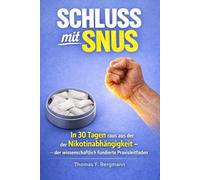 Schluss mit Snus: In 30 Tagen raus aus der Nikotinabhängigkeit - der wissenschaftlich fundierte Praxisleitfaden