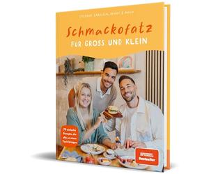 Schmackofatz für Groß und Klein: 70 einfache Rezepte, die alle an einen Tisch bringen von Stefano Zarrella und Benny & Angie