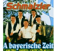 Schmalzler,die - A Bayerische Zeit