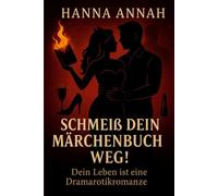 Schmeiß dein Märchenbuch weg! Dein Leben ist eine Dramarotikromanze!