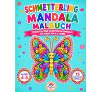Schmetterling Mandala Malbuch: 75 wunderschöne Schmetterling-Mandalas für Kinder von 4-8 Jahren