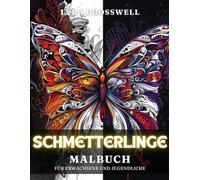 Schmetterlinge Malbuch - 50 Ausmalbilder für Erwachsene und Jugendliche: Ein zartes Abenteuer im Ausmalen für Schmetterlingsfreunde.