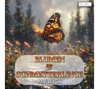 Schmetterlinge und Blumen Malbuch: 60 Illustrationen für Jugendliche und Erwachsene - Kreativer Ausgleich mit floralen Motiven - Großformat 8.5x8.5 Zoll - Einseitiger Druck für entspanntes Malen.