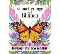 Schmetterlinge und Blumen Malbuch für Erwachsene