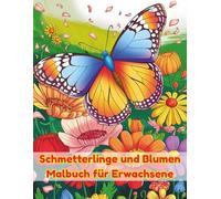 Schmetterlinge und Blumen Malbuch für Erwachsene