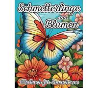 Schmetterlinge und Blumen Malbuch für Erwachsene: 50 bezaubernde Designs für Achtsamkeit, Entspannung und Stressabbau.