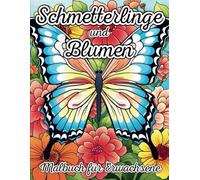 Schmetterlinge und Blumen Malbuch für Erwachsene: 50 florale und schmetterlingsbasierte Motive für Kunstliebhaber und Entspannungssuchende.