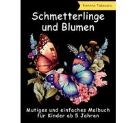 Schmetterlinge und Blumen: Mutiges und einfaches Malbuch für Kinder ab 5 Jahren