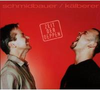Schmidbauer & Kälberer Zeit der Deppen (CD)