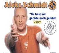 Schmidt,Aleks - Du Hast Mir Gerade Noch Gefehl