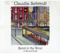 Claudia Schmidt Bend in the River: Collected Songs (CD) Album Digipak