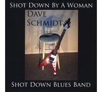 Schmidt, Dave - Shot Down By A Woman