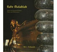 Schmidt, M.C. - Batu Malablab: Suite For Prepared Piano Flute