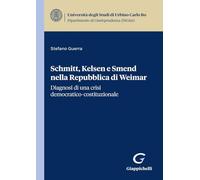 Schmitt, Kelsen e Smend nella Repubblica di Weimar. Diagnosi di una crisi ...