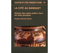 Schmitt Pantel,Pauli - La cité au banquet. Histoire des repas publics dans les c