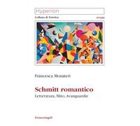 Schmitt romantico. Letteratura, mito, avanguardie