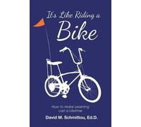 Schmittou, Ed.D. David M. It`S Like Riding A Bike: How To Make Learni Book NUOVO