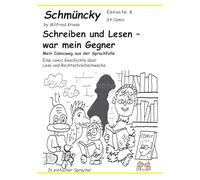 Schmüncky Edition Nr.8 - Schreiben und Lesen - war mein Gegner: Mein Comicweg aus der Sprachfalle Eine comic Geschichte über Lese und Rechtschreibschwäche