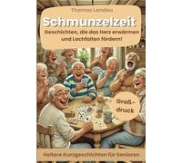 Schmunzelzeit - Lustige Kurzgeschichten für Senioren: Heitere Erzählungen voller Charme, Witz und Herzenswärme (großdruck)