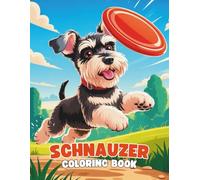Schnauzer Coloring Book: A Fun and Relaxing Dog Coloring Experience for All Ages: 40+ Expressive Schnauzer Illustrations to Color | Playful and Heartwarming Designs for Dog Lovers, Teens, and Adults