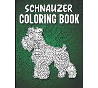 Schnauzer Coloring Book: Stress Relieving Adorable Schnauzer Coloring Book for Adults - Mandala Style 40 Single Sided Schnauzer Coloring Pages, Miniature Schnauzer Gifts for Women