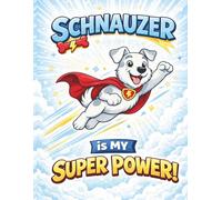 Schnauzer is my Super Power!