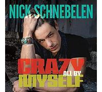 Schnebelen Nick - Crazy All By Myself