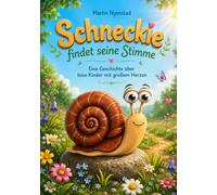 Schneckie findet seine Stimme: Eine Geschichte über leise Kinder mit großem Herzen