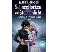 Schneeflocken und Sternenlicht - Eine Liebe in Eis und Flammen - Eine Liebesgeschichte unter den Alpen und den Sternen: 2336