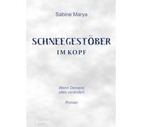 Schneegestöber im Kopf: Wenn Demenz alles verändert