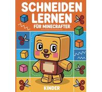 Schneiden Lernen für Minecrafter-Kinder: Spielerisches Schneiden üben mit süßen Pixel-Figuren Vorschul-Arbeitsbuch zur Förderung der Feinmotorik für ... (Inoffizielles Fan-gemachtes Aktivitätsbuch)