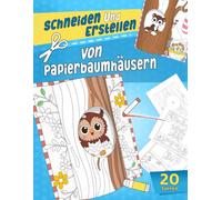 Schneiden und Erstellen von Papierbaumhäusern: Seiten zum Ausmalen und Zusammenstellen von Tieren, Vögeln und Waldszenen mit 3D-Effekten - Spaßige ... für Kinder im Alter von 4-8 Jahren