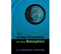 Schneider Adam H. Sobel The Global Circulation of the Atmosphere (Tascabile)