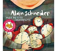 SCHNEIDER, ALAIN - MES PETITS MOMENTS