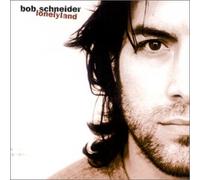 Schneider, Bob - Lonelyland [Clean Version]