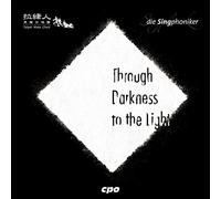Schneider/ Singphoniker/ Taipei Male Choir/ Yen - Through Darkeness To The Light