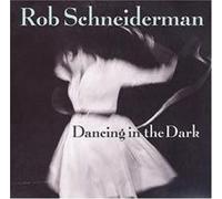 Schneiderman, Rob - Dancing In The Dark