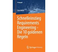 Schnelleinstieg Requirements Engineering - Die 10 goldenen Regeln