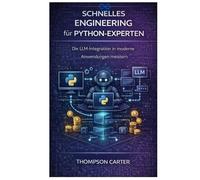 Schnelles Engineering für Python-Experten: Die LLM-Integration in moderne Anwendungen meistern