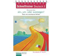 Schnelltrainer Deutsch: ein-, um- oder aussteigen?: Trennbare Verben auf dem Niveau A1 bis B1. Reihe Schnelltrainer / Grammatik