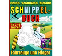 Schnippelbuch - Fahrzeuge und Flieger - Malen Schneiden Kleben - Für Kinder ab 2 - 3 Jahren - Der Große Bastelspaß: Ausschneiden lernen / 50 ... / Spaß beim Basteln / Kreativität fördern