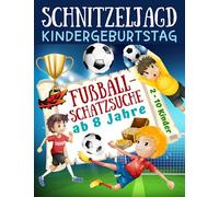 Schnitzeljagd Kindergeburtstag: Fußball - Schatzsuche ab 8 Jahre: Komplettset für 2-10 Kinder mit Schatzkarte, Rätseln, Einladungen, Urkunden und vielen Extras für die Fußballparty