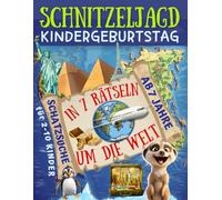 Schnitzeljagd Kindergeburtstag: In 7 Rätseln um die Welt - Schazsuche ab 7 Jahre für 2-10 Kinder: Abenteuerliche Weltreise mit Schatzkarte, Rätseln, Einladungen, Urkunden und mehr