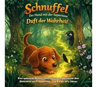 Schnuffel - Der Hund mit der Supernase - Duft der Wahrheit: Eine spannende Mitmach-Geschichte zum Miträtseln über Ehrlichkeit und Freundschaft - für Kinder ab 4 Jahren