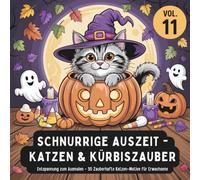 Schnurrige Auszeit - Vol. 11: Katzen & Kürbiszauber: Entspannung für Erwachsene mit 30 charmanten Katzenmotiven rund um Halloween - gemütliches Katzen Malbuch mit Kürbissen, Geistern & Zauberflair