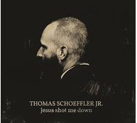 Schoeffler Jr, Thomas - Jesus Shot Me Down